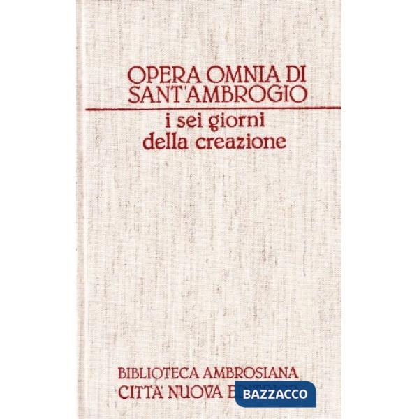 Opera omnia. Vol. 1: I sei giorni della creazione (Esamerone)