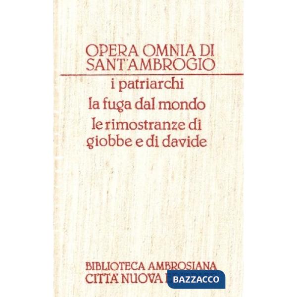 Opera omnia. Vol. 4: I Patriarchi-La fuga dal mondo-Le rimostranze di Giove e Davide