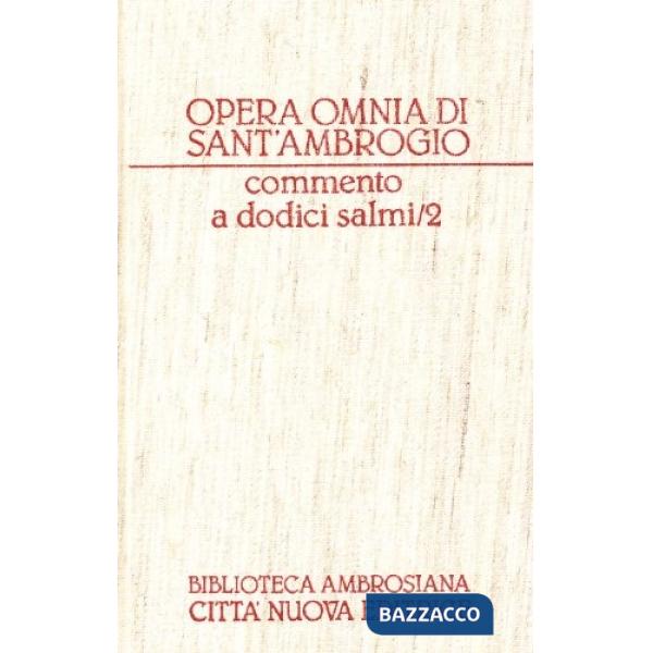 Opera omnia. Vol. 8/2: Commento a dodici Salmi