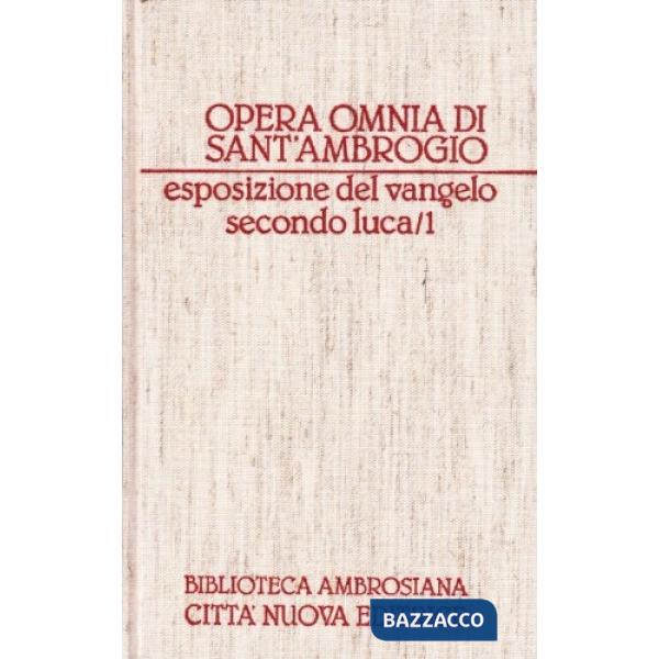 Opera omnia. Vol. 11/1: Esposizione del Vangelo secondo Luca