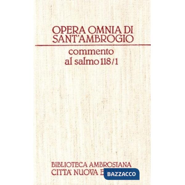 Opera omnia. Vol. 9/1: Commento al salmo 118/1. Lettere I-XI