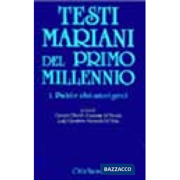 Testi mariani del primo millennio. Vol. 1: Padri e altri autori greci