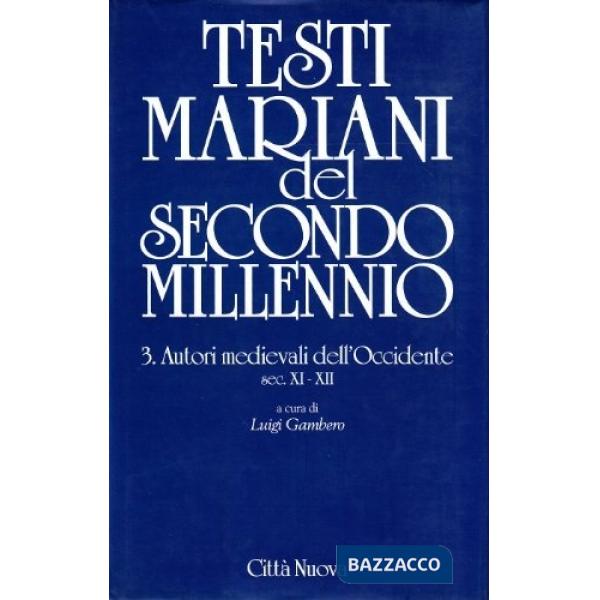 Testi mariani del secondo millennio. Vol. 3: Autori medievali dell'occidente secc. XI-XII
