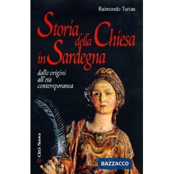 Storia della Chiesa in Sardegna. Dalle origini al duemila