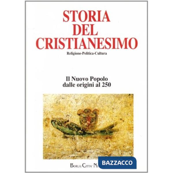 Storia del cristianesimo. Il nuovo popolo dalle origini al 250