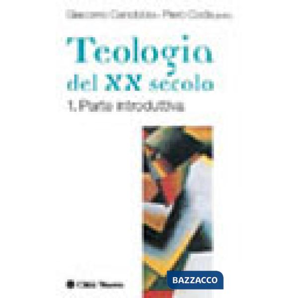 Teologia del XX secolo. Un bilancio (La). Vol. 1: Prospettive storiche