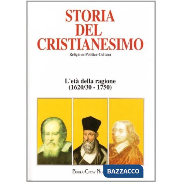 Storia del cristianesimo. Vol. 9: L'età della ragione (1620/30-1750)