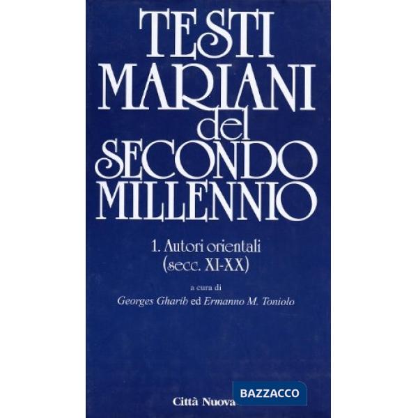 Testi mariani del secondo millennio. Vol. 1: Autori orientali (secc. XI-XX)
