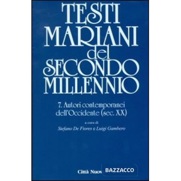 Testi mariani del secondo millennio. Vol. 7: Autori contemporanei dell'Occidente (sec. XX)