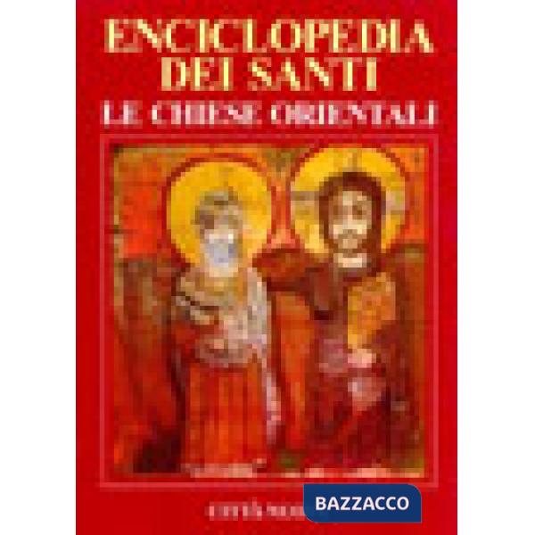 Enciclopedia dei santi. Le Chiese orientali. Vol. 1: A-Gio