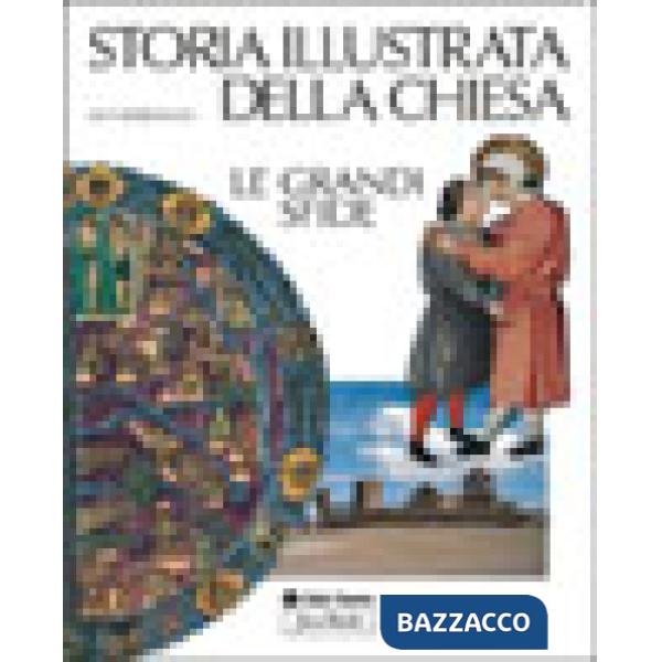 Storia illustrata della chiesa. Le grandi sfide