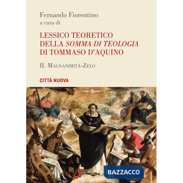 Lessico teoretico della «Somma di teologia» di Tommaso d'Aquino. Vol. 2: Magnanimità-zelo