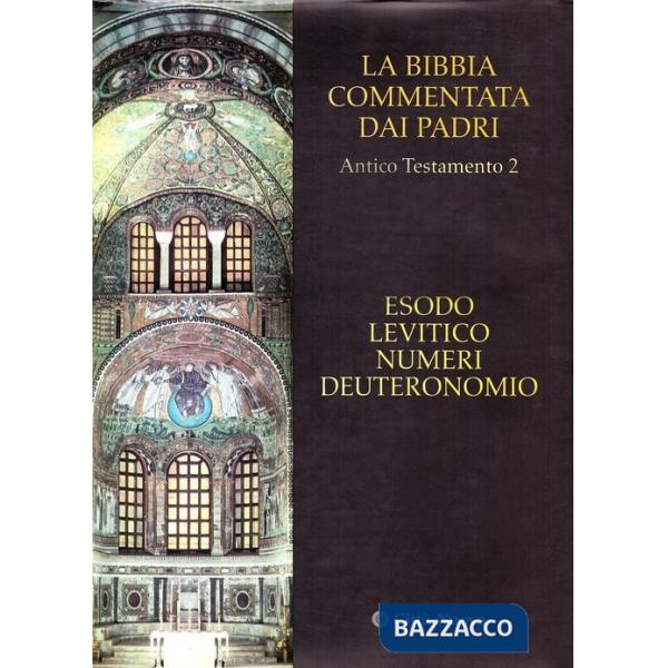 Bibbia commentata dai padri. Antico Testamento. Edoso, Levitico, Numeri, Deuteronomio (La)