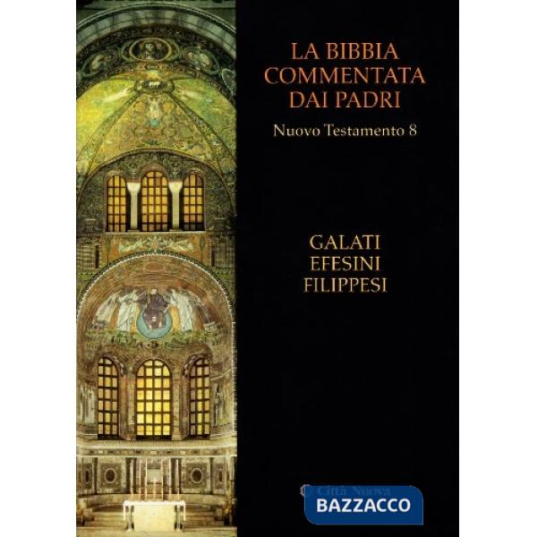 Bibbia commentata dai Padri. Nuovo Testamento (La). Vol. 8: Galati, Efesini, Filippesi