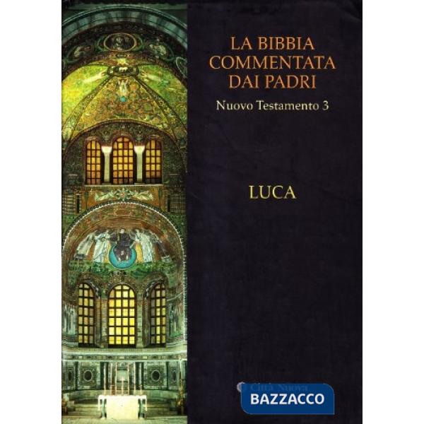 Bibbia commentata dai padri. Nuovo Testamento (La). Vol. 3: Luca