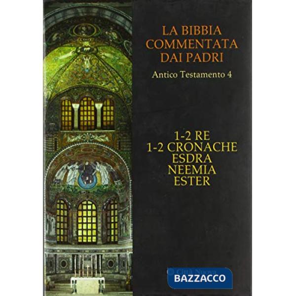 Bibbia commentata dai Padri. Antico Testamento (La). Vol. 4: 1-2 Re, 1-2 Cronache, Esdra, Neemia, Ester