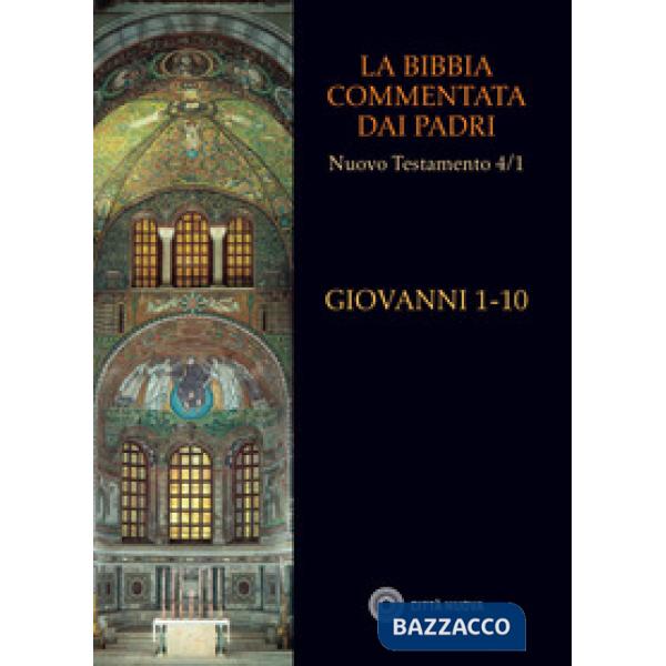 Bibbia commentata dai Padri. Nuovo Testamento (La). Vol. 4: Giovanni 1-10