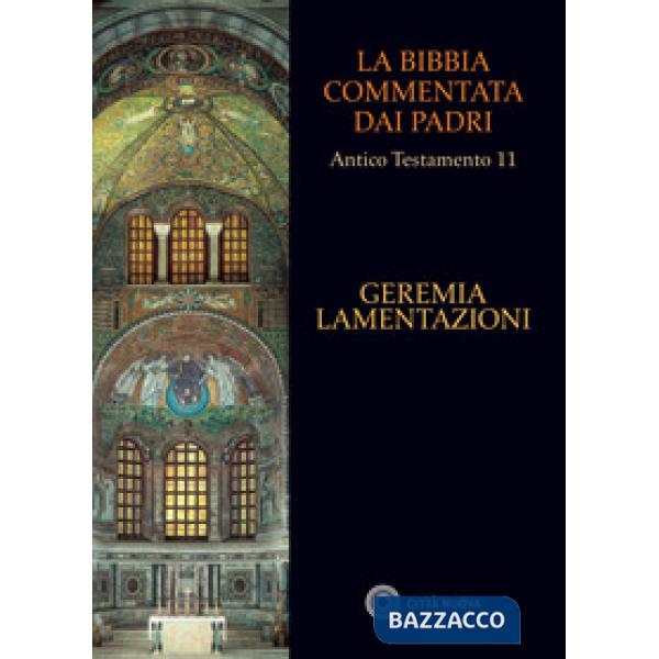 Bibbia commentata dai Padri. Antico testamento (La). Vol. 11: Geremia. Lamentazioni