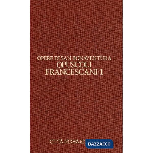 Opere. Vol. 14/1: Opuscoli francescani