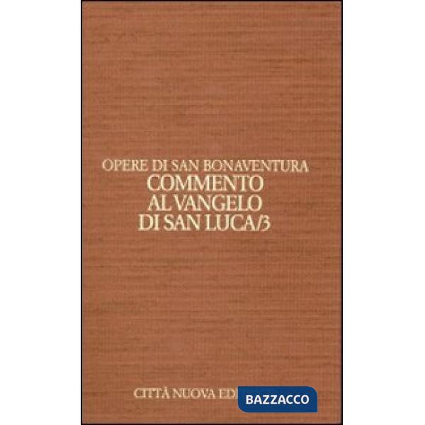 Opere. Vol. 9/3: Commento al Vangelo di san Luca.