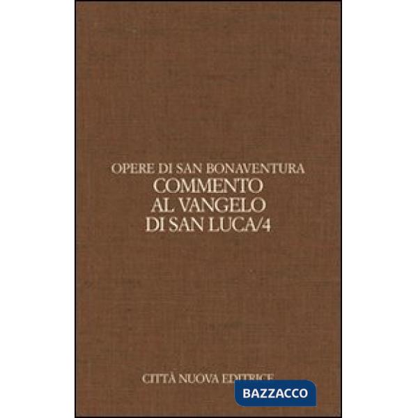 Opere. Vol. 9/4: Commento al Vangelo di san Luca.