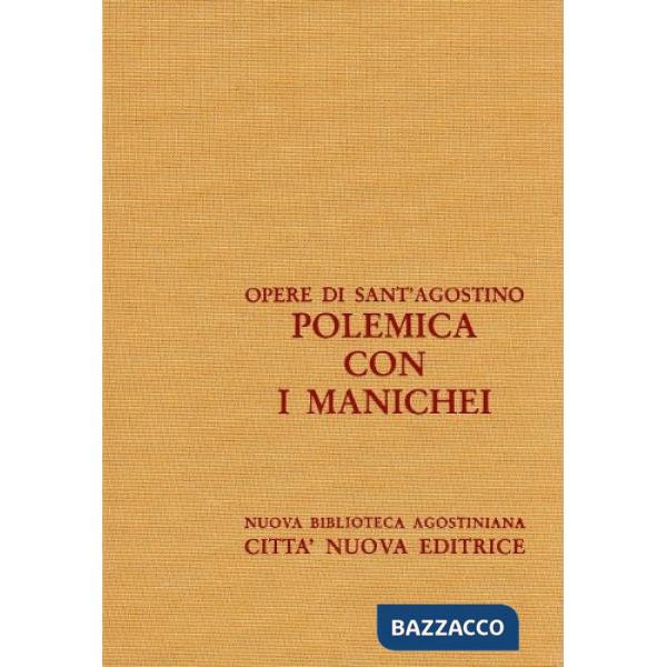 Opera omnia. Vol. 13/2: Polemica con i manichei. Contro Adimanto-Contro la lettera del fondamento di mani-Disputa con Felice...