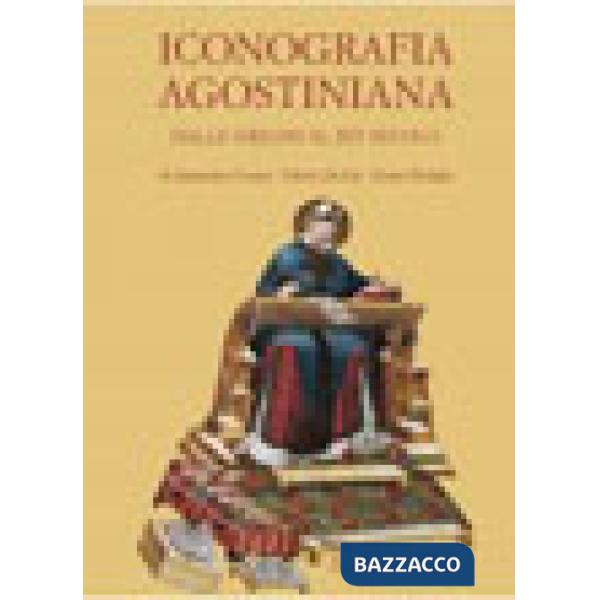 Iconografia agostiniana. Ediz. illustrata. Vol. 1: Dalle origini al XIV secolo