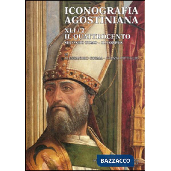 Iconografia agostiniana. B. Ediz. illustrata. Vol. 2/2: Il Quattrocento. Il corpus