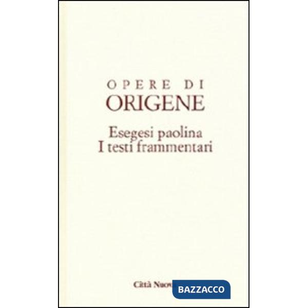 Opere di Origene. Vol. 14/4: Esegesi paolina. I testi frammentari