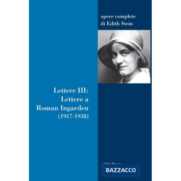 Lettere. Vol. 3: Lettere a Roman Ingarden (1917-1938)