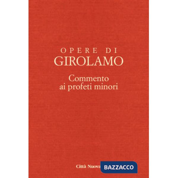 Opere di Girolamo. Vol. 8: Commento ai profeti minori