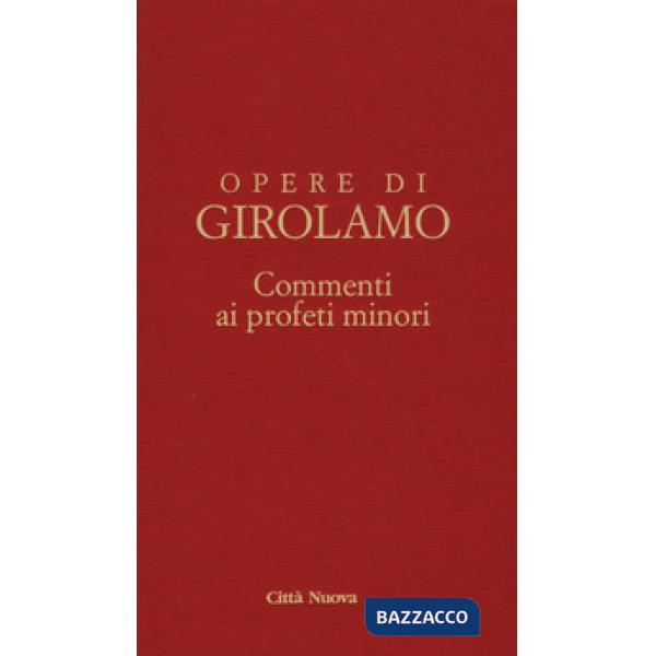 Commento ai profeti minori. Sofonia, Aggeo, Abacuc e Giona. Testo latino a fronte