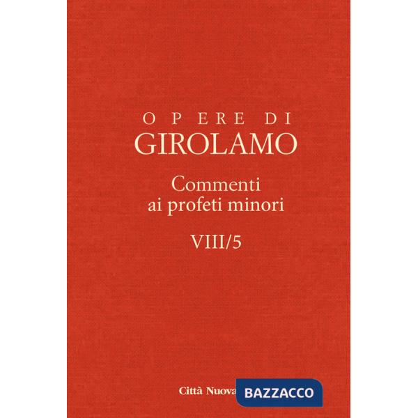 Opere di Girolamo. Vol. 8/5: Commento ai profeti minori