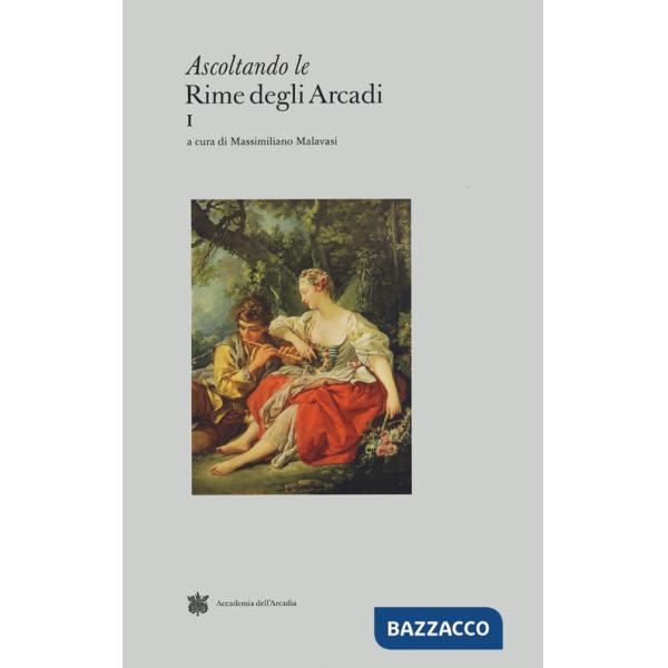 Ascoltando le rime degli Arcadi. Vol. 1