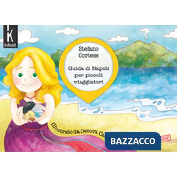 Guida di Napoli per piccoli viaggiatori. Ediz. illustrata