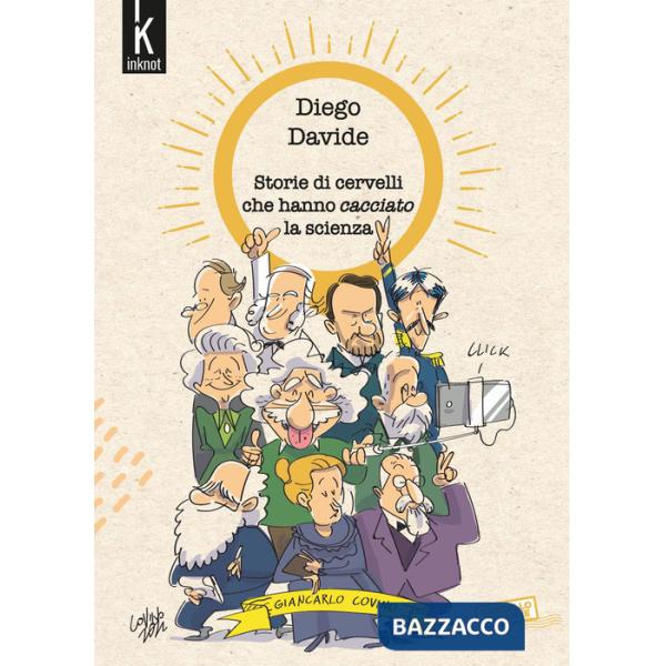 Storie di cervelli che hanno cacciato la scienza