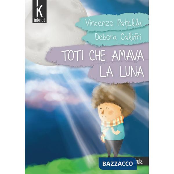 Toti che amava la luna. Ediz. illustrata