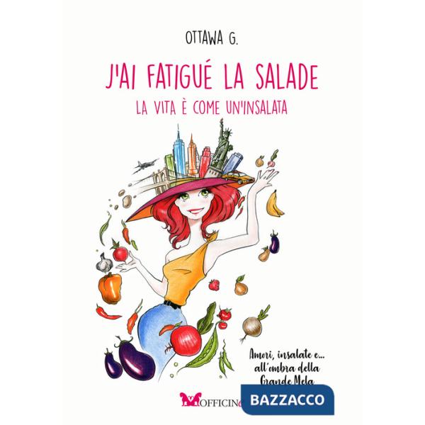 J'ai fatigué la salade. La vita è come un'insalata