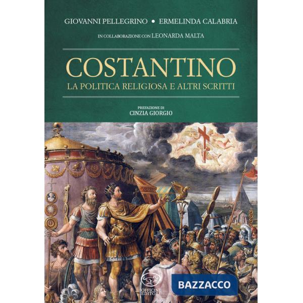 Costantino. La politica religiosa e altri scritti