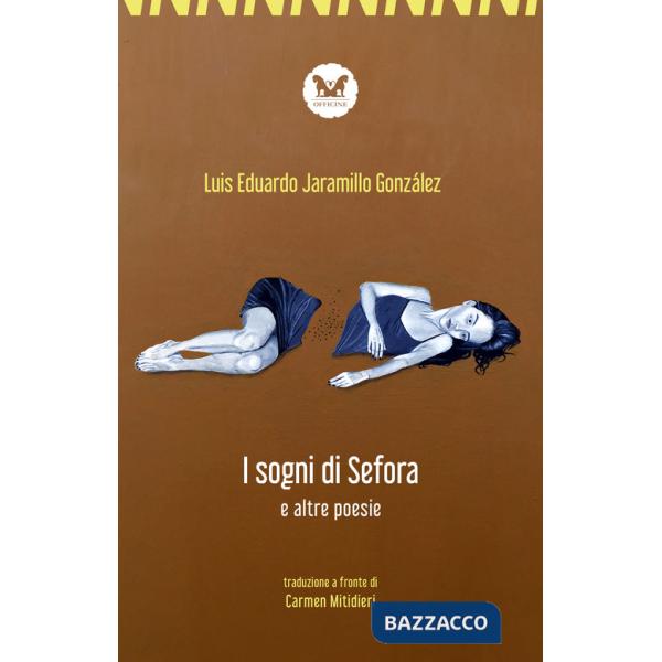 Sogno di Sefora e altre poesie. Testo spagnolo a fronte. Ediz. bilingue (Il)
