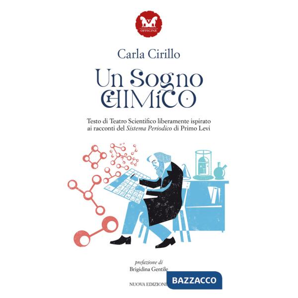 Sogno chimico. Testo di teatro scientifico liberamente ispirato ai racconti del Sistema Periodico di Primo Levi (Un)