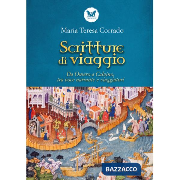 Scritture di viaggio. Da Omero a Calvino, tra voce narrante e viaggiatori