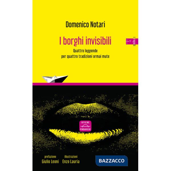 Borghi invisibili. Quattro leggende per quattro tradizioni ormai mute. Nuova ediz. (I)