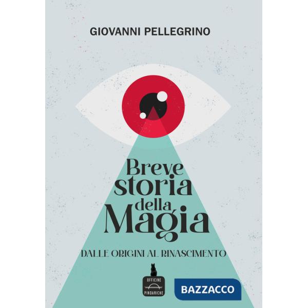 Breve storia della magia. Dalle origini al Rinascimento