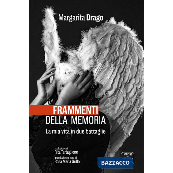 Frammenti della memoria. La mia vita in due battaglie