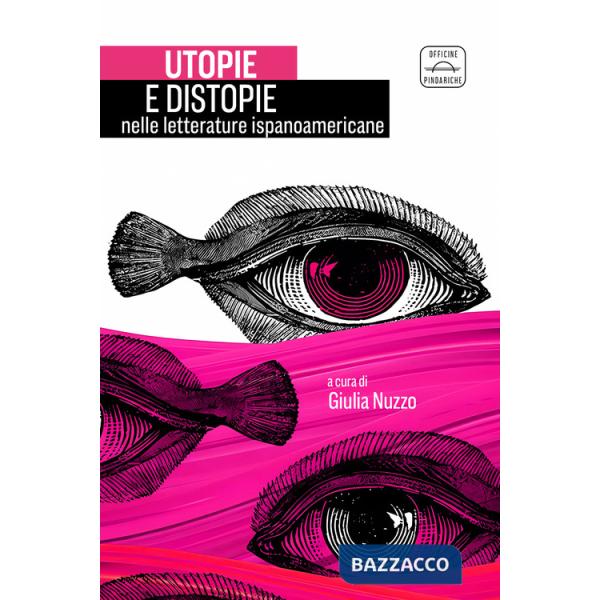 Utopie e distopie nelle letterature ispanoamericane. Ediz. bilingue
