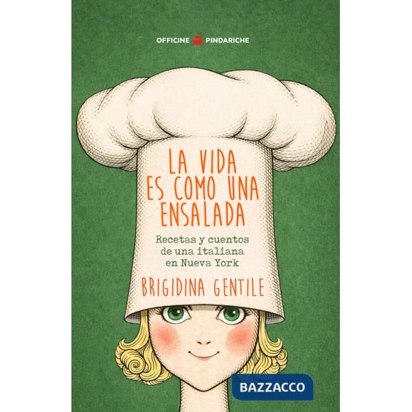 Vida es como una ensalada. Recetas y cuentos de una italiana en Nueva York (La)
