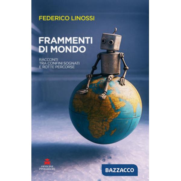 Frammenti di mondo. Racconti tra confini sognati e rotte percorse