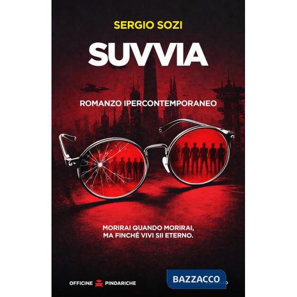 Suvvia. Romanzo ipercontemporaneo. Nuova ediz.