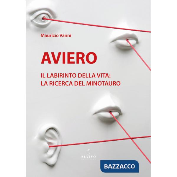 Aviero. Il labirinto della vita: la ricerca del Minotauro. Catalogo della mostra (Pistoia, 10 giugno-4 luglio 2025)